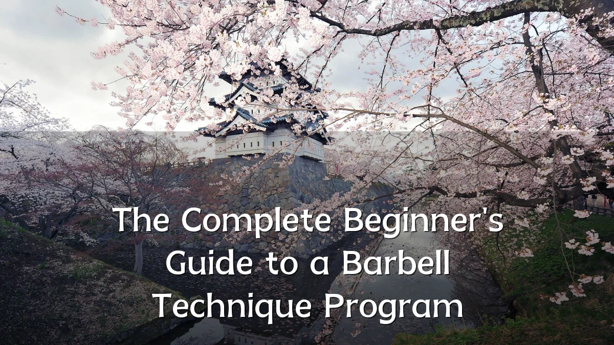 The Complete Beginner's Guide to a Barbell Technique Program