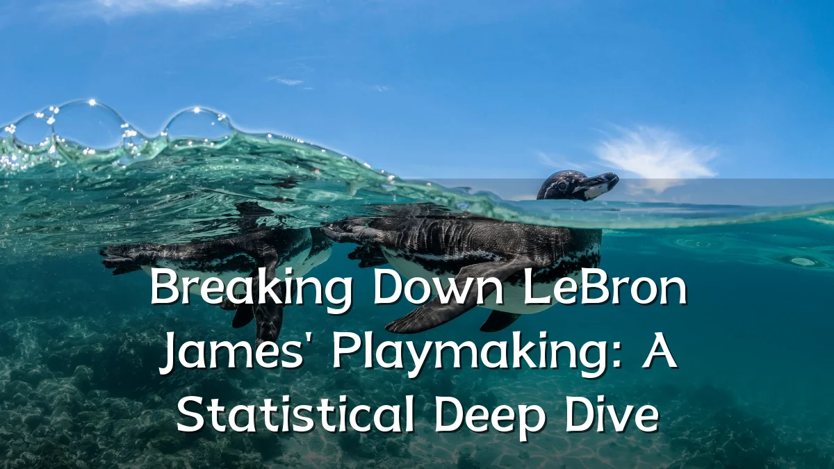 Breaking Down LeBron James' Playmaking: A Statistical Deep Dive